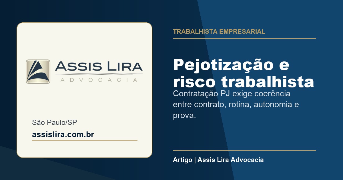 Pejotização e Contratação PJ: quando o modelo reduz eficiência e quando cria passivo trabalhista para a empresa